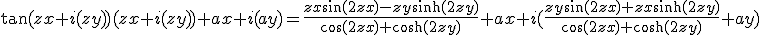 \tan(zx+i(zy))(zx+i(zy))+ax+i(ay)={{zx \sin(2 zx)-zy \sinh(2 zy)}\over{\cos(2 zx)+\cosh(2 zy)}}+ax+i ({{zy \sin(2 zx) + zx \sinh(2 zy)}\over{\cos(2 zx) + \cosh(2 zy)}}+ay)